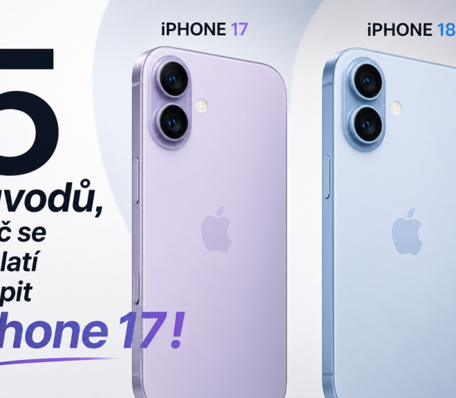 5 důvodů, proč se dnes vyplatí koupit iPhone 17 a nečekat na iPhone 18!